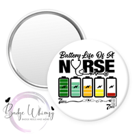 Battery Life of a Nurse - Pin, Magnet or Badge Holder