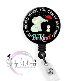 In a World Where you Can Be Anything - Be Kind - Pin, Magnet or Badge Holder