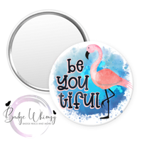 Be You tiful - Flamingo - Pin, Magnet or Badge Holder