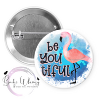 Be You tiful - Flamingo - Pin, Magnet or Badge Holder
