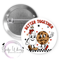 Better Together - Cookies & Milk - Valentine - Pin, Magnet or Badge Holder