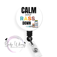 Calm Your RASS Down - Nurse - Pin, Magnet or Badge Holder