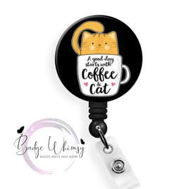 A Good Day Starts with Coffee and Cat - Pin, Magnet or Badge Holder