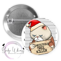 Cat - Christmas Tree Killer - Available in Pin, Magnet or Badge Holder