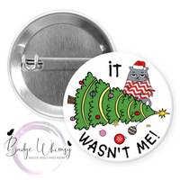 Christmas Cat - It Wasn't Me - Available in Pin, Magnet or Badge Holder