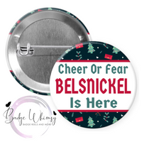 Cheer or Fear - Belsnickel Is Here - Pin, Magnet or Badge Holder