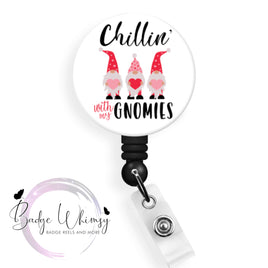 Chillin' With My Gnomies - Valentine - Pin, Magnet or Badge Holder