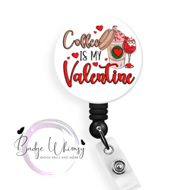 Coffee Is My Valentine - Pin, Magnet or Badge Holder