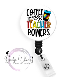 Coffee Gives Me Teacher Powers - Pin, Magnet or Badge Holder