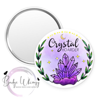 Crystal Hoarder - Pin, Magnet or Badge Holder
