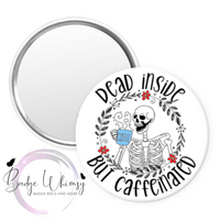 Dead Inside - But Caffeinated - Skeleton - Pin, Magnet or Badge Holder