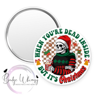 When You're Dead Inside - But It's Christmas - Skeleton - Pin, Magnet or Badge Holder
