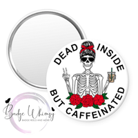 Dead Inside - But Caffeinated - Skeleton - Pin, Magnet or Badge Holder