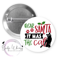 Dear Santa - It Was The Cat - Funny - Pin, Magnet or Badge Holder