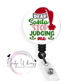 Dear Santa - Stop Judging Me - Pin, Magnet or Badge Holder