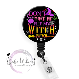 Don't Make Me Flip My Witch Switch - Halloween - Pin, Magnet or Badge Holder