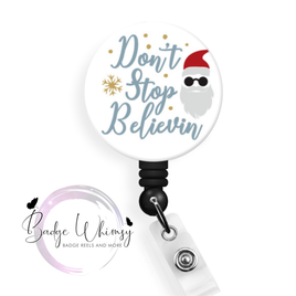 Don't Stop Believin' in Santa - 1.5" Button - Pin, Magnet or Badge Holder