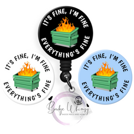 It's Fine, I'm Fine. Everything's Fine - 3 Color Options to Pick From - Pin, Magnet or Badge Holder