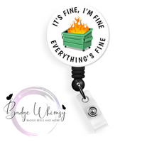It's Fine, I'm Fine. Everything's Fine - 3 Color Options to Pick From - Pin, Magnet or Badge Holder