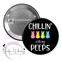 Easter - Chillin With My Peeps - Pin, Magnet or Badge Holder