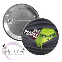 Ew, People - 1.5 Inch Button - Pin, Magnet or Badge Holder
