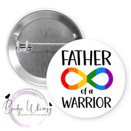 Autism - Father of a Warrior -  Pin, Magnet or Badge Holder