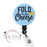 Fold in the Cheese - Pin, Magnet or Badge Holder