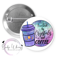 Fueled by Crystals & Coffee - Pin, Magnet or Badge Holder