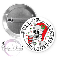 Full of Holiday Spirit - Skeleton - Pin, Magnet or Badge Holder