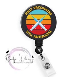 Fully Vaccinated - STILL ANTISOCIAL - Pin, Magnet or Badge Holder