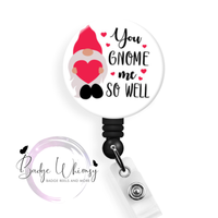You Gnome Me So Well - Valentine - Pin, Magnet or Badge Holder