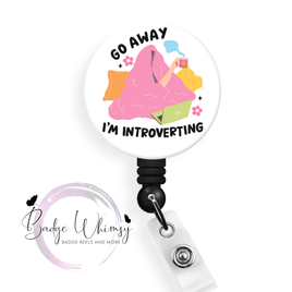 Go Away I'm Introverting - Pin, Magnet or Badge Holder