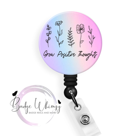 Grow Positive Thoughts - Pin, Magnet or Badge Holder