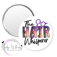 The Hair Whisperer - Pin, Magnet or Badge Holder
