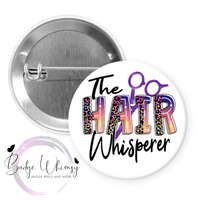 The Hair Whisperer - Pin, Magnet or Badge Holder
