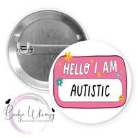 Hello I Am Autistic - Pin, Magnet or Badge Holder