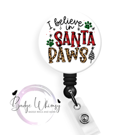I Believe In Santa Paws - Pin, Magnet or Badge Holder