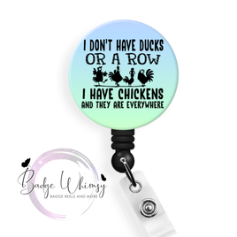 I Don't Have Ducks Or a Row - Pin, Magnet or Badge Holder