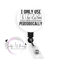 I Only Use Sarcasm Periodically - Pin, Magnet or Badge Holder