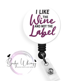 I Like the Wine and Not the Label - Pin, Magnet or Badge