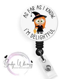 As Far as I Know I'm Delightful - Witch - Pin, Magnet or Badge Holder