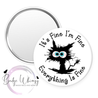 It's Fine - I'm Fine - Everything is Fine - Pin, Magnet or Badge Holder