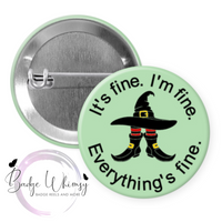 I'm Fine, It's Fine. Everything's Fine - Witch - Pin, Magnet or Badge Holder