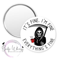 It's Fine, I'm Fine - Everything's Fine - Pin, Magnet or Badge Holder