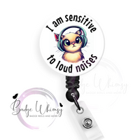 I Am Sensitive to Loud Noises -  Pin, Magnet or Badge Holder - Watermark Removed on Finished Product