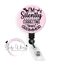 I'm Silently Correcting Your Grammar - 3 Color Options to Pick From - Pin, Magnet or Badge Holder