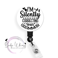 I'm Silently Correcting Your Grammar - 3 Color Options to Pick From - Pin, Magnet or Badge Holder