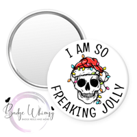I Am So Freaking Jolly - Skeleton - Pin, Magnet or Badge Holder