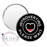 Introverting - Please Wait - Pin, Magnet or Badge Holder