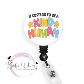 It Costs Zero to Be a Kind Human - Pin, Magnet or Badge Holder